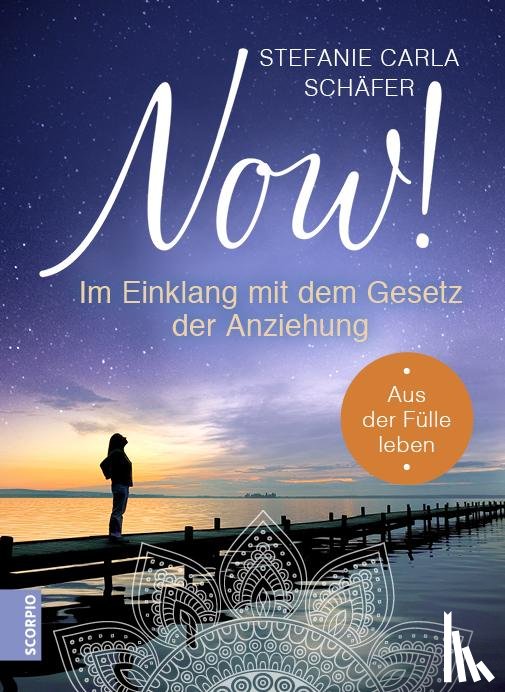 Schäfer, Stefanie Carla - NOW! Im Einklang mit dem Gesetz der Anziehung