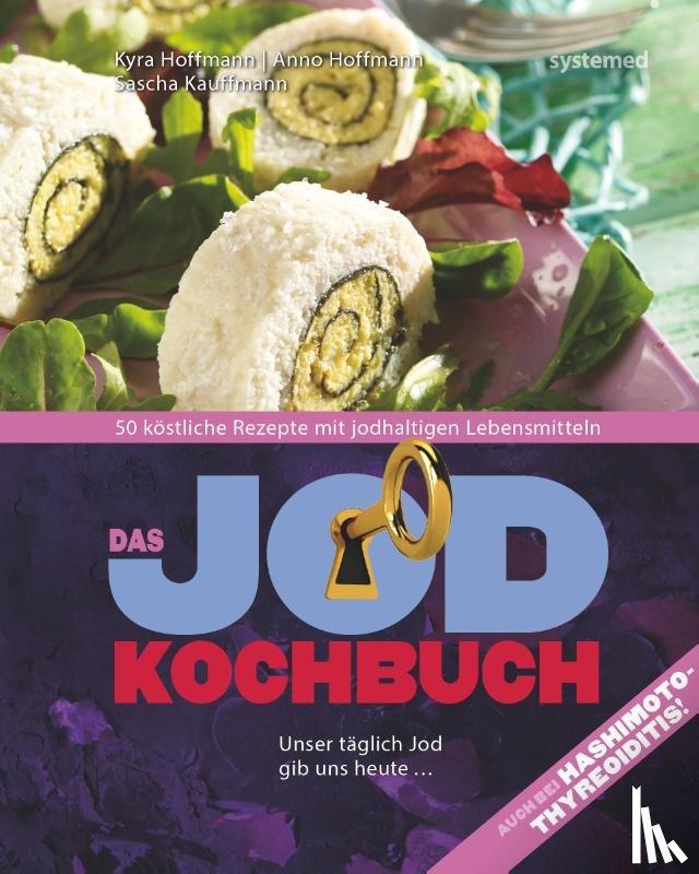 Hoffmann, Kyra, Hoffmann, Anno, Kauffmann, Sascha - Das Jod-Kochbuch