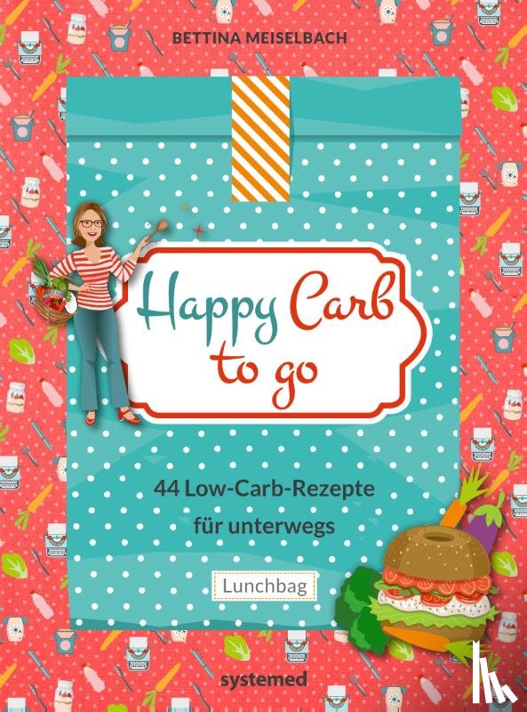 Meiselbach, Bettina - Happy Carb to go: 44 Low-Carb-Rezepte für unterwegs