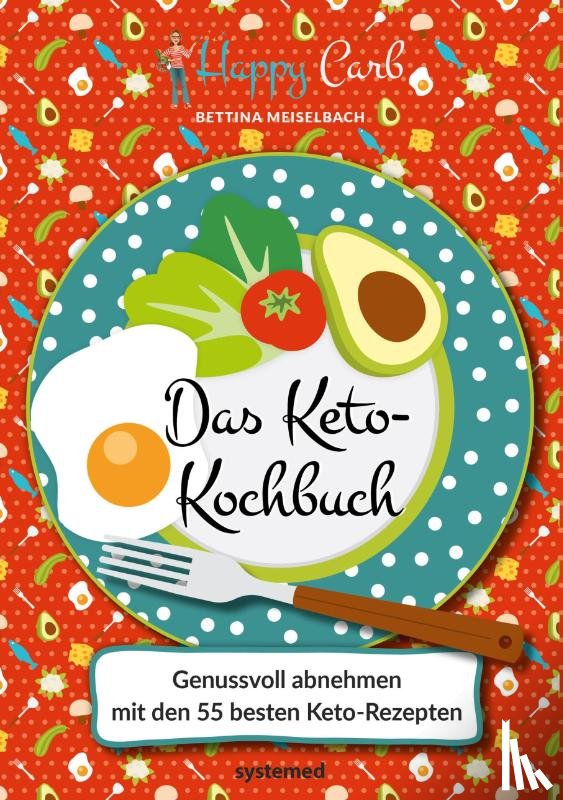 Meiselbach, Bettina - Happy Carb: Das Keto-Kochbuch