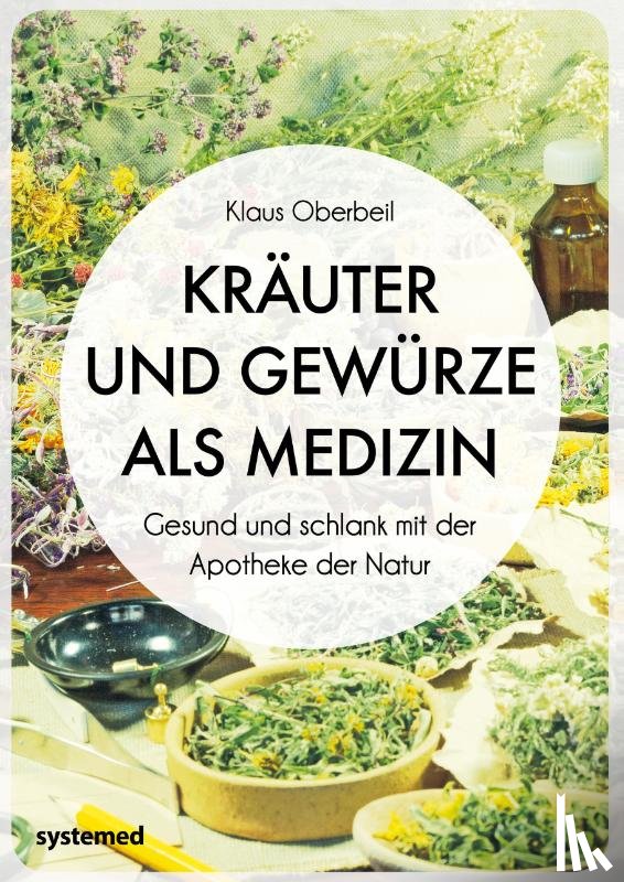 Oberbeil, Klaus - Kräuter und Gewürze als Medizin