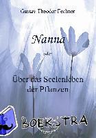 Fechner, Gustav Theodor - Nanna - Über das Seelenleben der Pflanzen