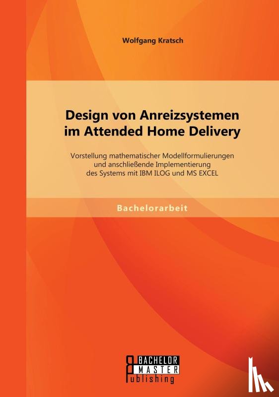 Kratsch, Wolfgang - Design von Anreizsystemen im Attended Home Delivery
