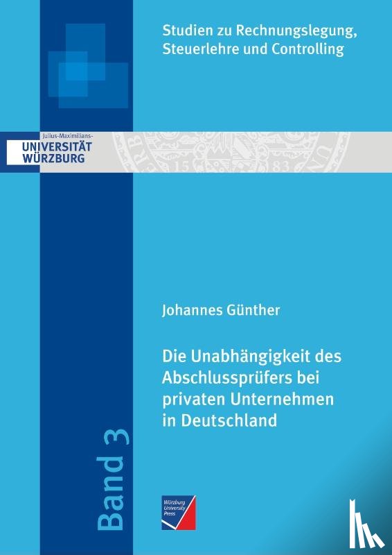 Gunther, Johannes - Die Unabhangigkeit des Abschlussprufers bei privaten Unternehmen in Deutschland