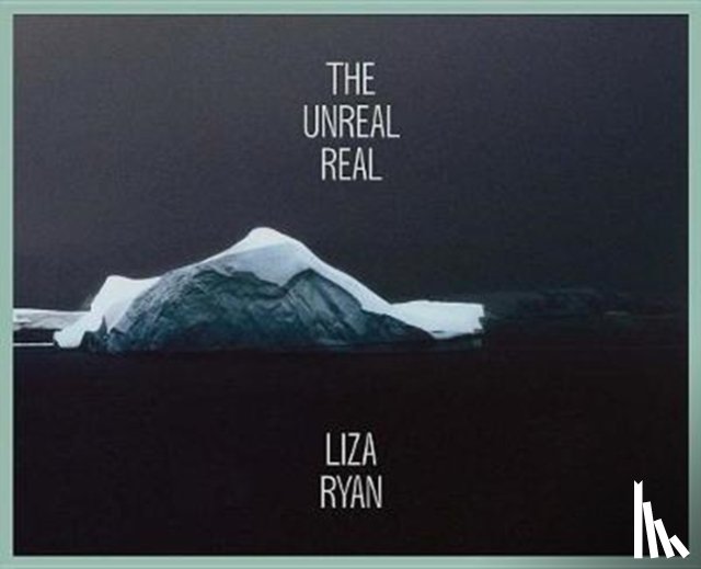 Ryan, Liza - Liza Ryan: The Unreal Real