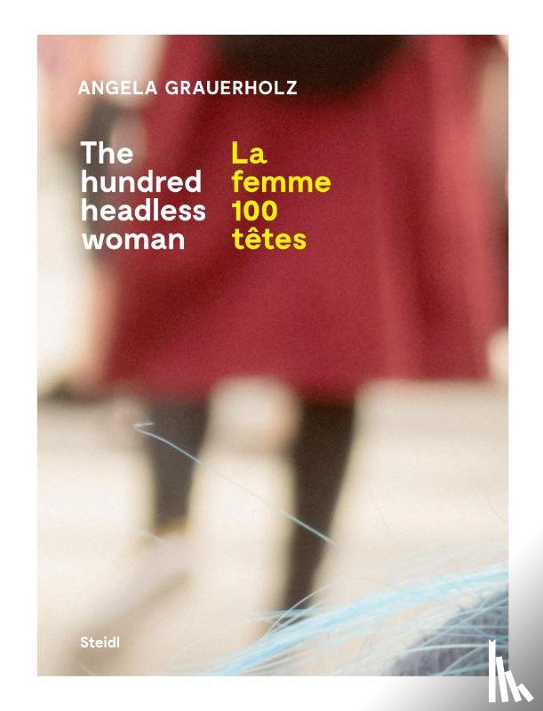 Grauerholz, Angela, Breton, André, Charbonneau, Elisabeth - Angela Grauerholz: La femme 100 têtes / The Hundred Headless Woman