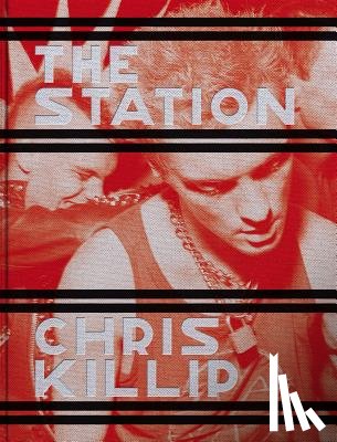 Killip, Chris - Chris Killip: The Station