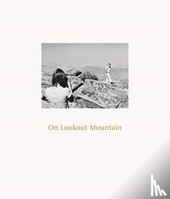 Adams, Robert - Robert Adams: On Lookout Mountain