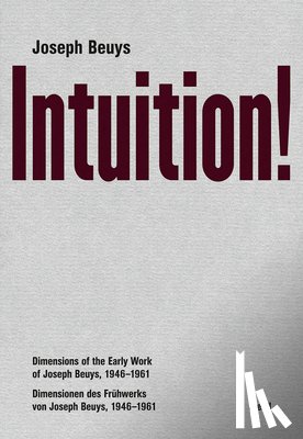 Beuys, Joseph, Feroudj, Holger, Kunde, Harald, Bonnet, Anne-Marie - Joseph Beuys: Intuition!