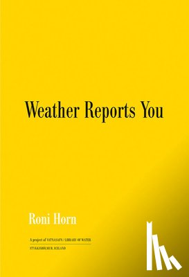 Horn, Roni - Roni Horn: Weather Reports You (2022)