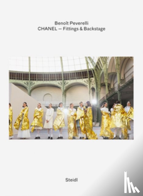 Lagerfeld, Karl, Peverelli, Benoît, Whyte, Duncan, Fischer, Bernard - Benoît Peverelli: CHANEL – Fittings and Backstage