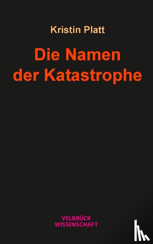 Platt, Kristin - Die Namen der Katastrophe