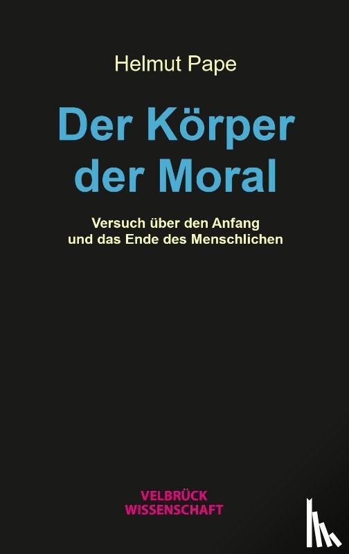 Pape, Helmut - Der Körper der Moral