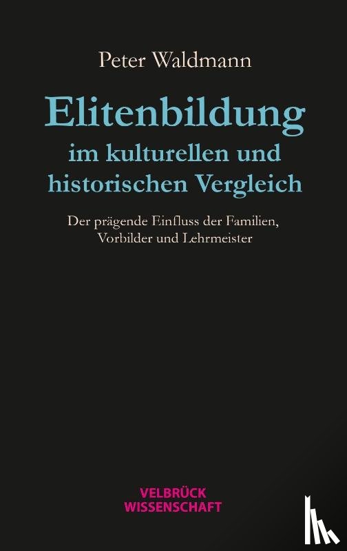 Waldmann, Peter - Elitenbildung im kulturellen und historischen Vergleich