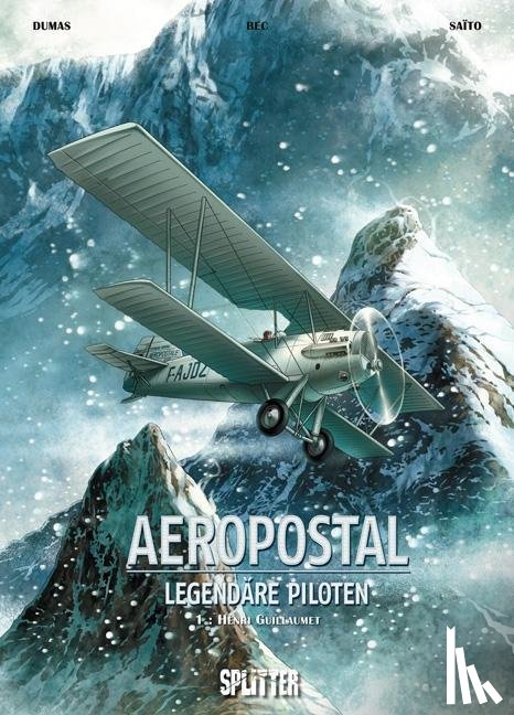 Bec, Christophe - Aeropostal - Legendäre Piloten 01. Henri Guillaumet