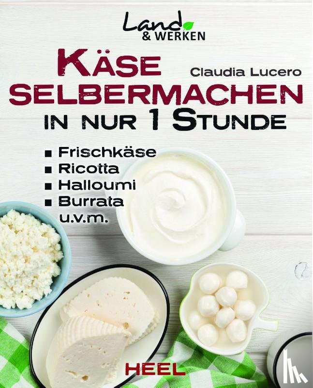 Lucero, Claudia - Käse selbermachen in nur 1 Stunde