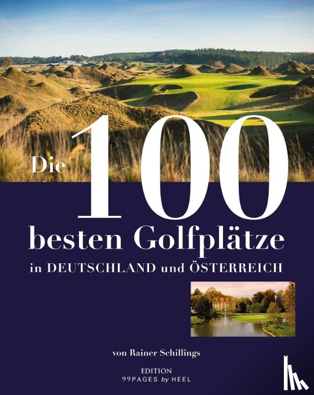 Schillings, Rainer - Die 100 besten Golfplätze in Deutschland und Österreich