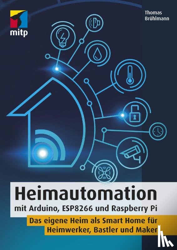 Brühlmann, Thomas - Heimautomation mit Arduino, ESP8266 und Raspberry Pi