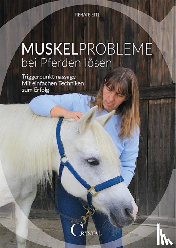 Ettl, Renate - Muskelprobleme bei Pferden lösen
