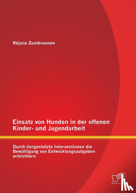Zumbrunnen, Rejane - Einsatz von Hunden in der offenen Kinder- und Jugendarbeit