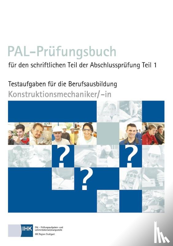  - PAL-Prüfungsbuch Konstruktionsmechaniker/- in Teil 1