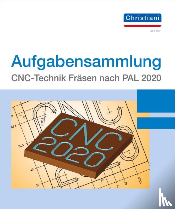 Frank, Volkner, Matthias, Bergner - Aufgabensammlung CNC-Technik Fräsen nach PAL 2020