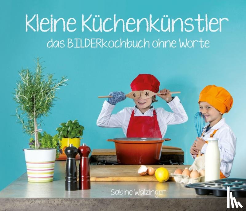 Walzinger, Sabine - Kleine Küchenkünstler
