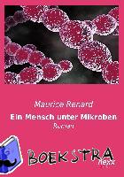 Renard, Maurice - Ein Mensch unter Mikroben