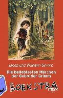 Grimm, Jacob und Wilhelm - Die beliebtesten Märchen der Gebrüder Grimm
