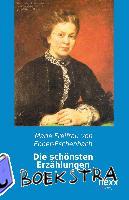 Ebner-Eschenbach, Marie Freifrau Von - Die schönsten Erzählungen