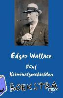 Wallace, Edgar - Fünf Kriminalgeschichten