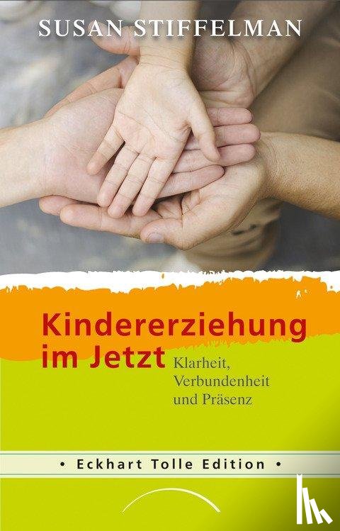 Stiffelman, Susan - Kindererziehung im Jetzt