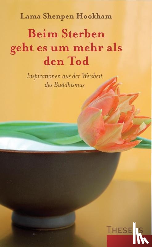 Hookham, Lama Shenpen - Beim Sterben geht es um mehr als den Tod
