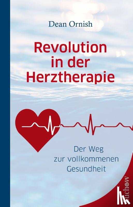 Ornish, Dean - Revolution in der Herztherapie