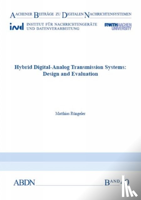 Rungeler, Dr Matthias, PhD, Graduate Engineer - Hybrid Digital-Analog Transmission Systems: Design and Evaluation