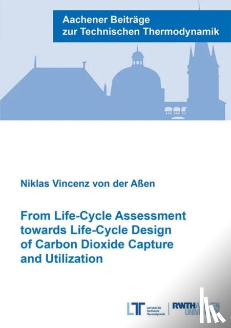 Vincenz von der Aßen, Dr Niklas - From Life-Cycle Assessment towards Life-Cycle Design of Carbon Dioxide Capture and Utilization