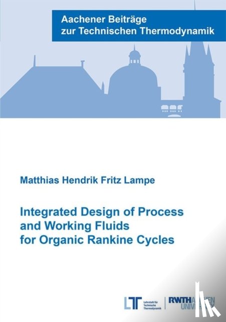 Scheffczyk, Dr Jan David, Ph.D. - Integrated Design of Process and Working Fluids for Organic Rankine Cycles