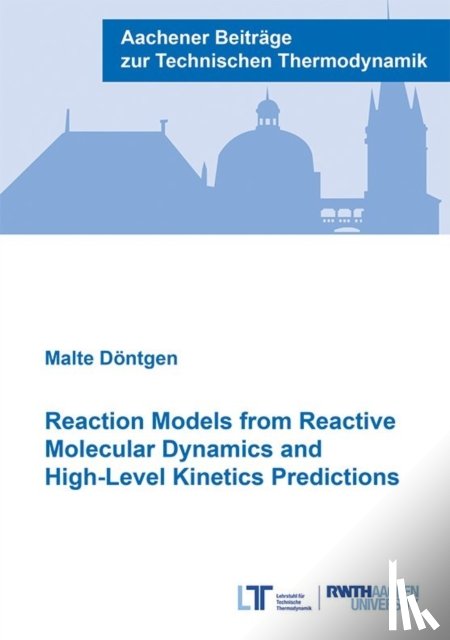 Dontgen, Dr Malte, Ph.D. - Reaction Models from Reactive Molecular Dynamics and High-Level Kinetics Predictions