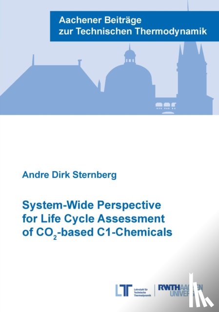 Sternberg, Dr Andre Dirk, Ph.D. - System-Wide Perspective for Life Cycle Assessment of CO -based C1-Chemicals
