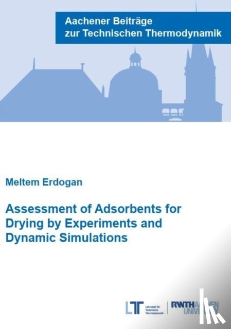 Erdogan, Dr Meltem, Ph.D. - Assessment of Adsorbents for Drying by Experiments and Dynamic Simulations