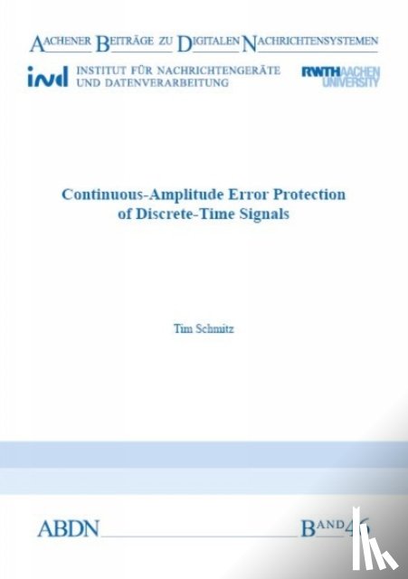 Schmitz, Dr Tim, Ph.D. - Continuous-Amplitude Error Protection of Discrete-Time Signals