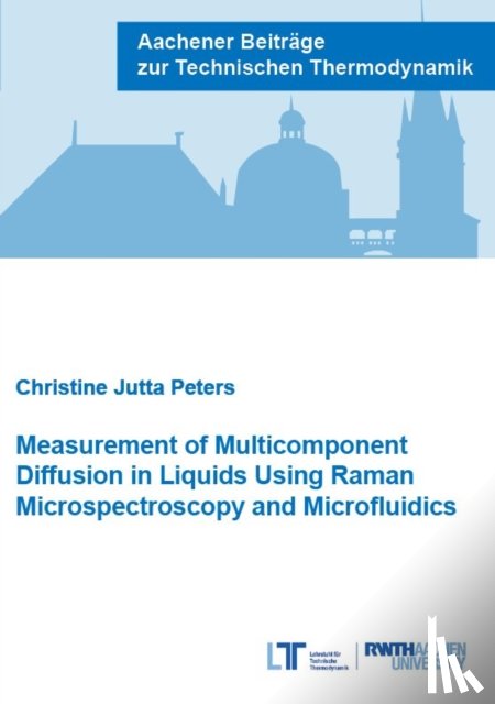 Jutta Peters, Dr Christine, Ph.D. - Measurement of Multicomponent Diffusion in Liquids Using Raman Microspectroscopy and Microfluidics