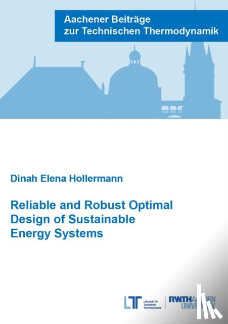 Hollermann, Dr Dinah Elena, Ph.D. - Reliable and Robust Optimal Design of Sustainable Energy Systems
