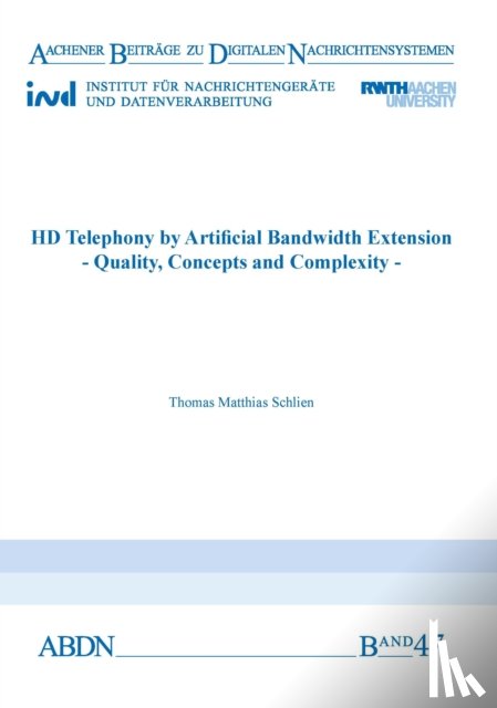 Schlien, Dr Thomas Matthias, Ph.D. - HD Telephony by Artificial Bandwidth Extension
