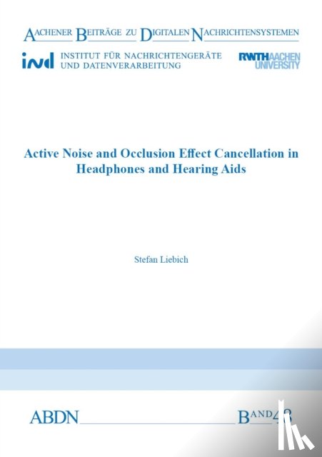 Liebich, Dr Stefan Wilhelm, Ph.D. - Active Noise and Occlusion Effect Cancellation in Headphones and Hearing Aids