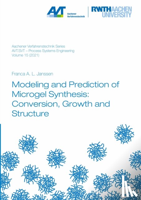 Janssen, Dr Franca Alisa Laursa, Ph.D. - Modeling and Prediction of Microgel Synthesis: Conversion, Growth and Structure