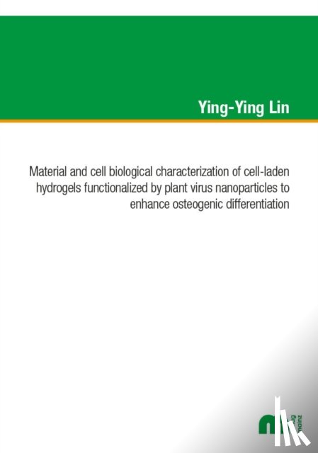 Lin, Dr Ying-Ying, Ph.D. - Material and cell biological characterization of cell-laden hydrogels functionalized by plant virus nanoparticles to enhance osteogenic differentation