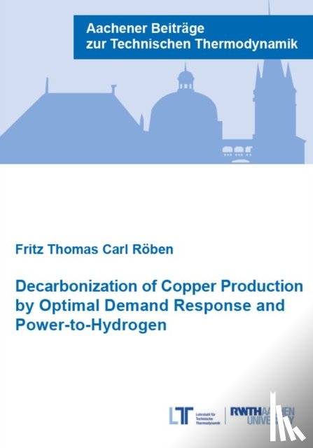Roben, Dr Fritz Thomas Carl, Ph.D. - Decarbonization of Copper Production by Optimal Demand Response and Power-to-Hydrogen