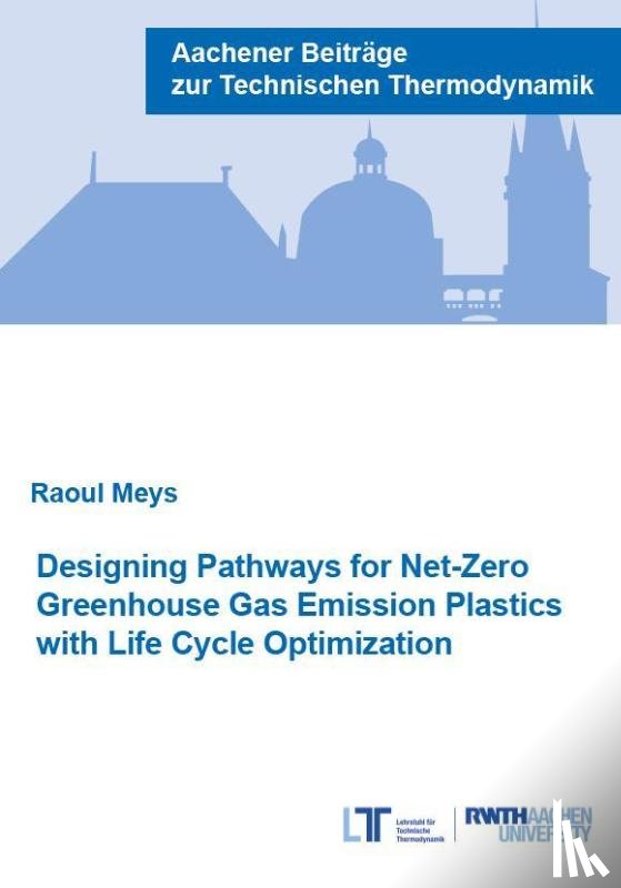 Meys, Dr Raoul - Designing Pathways for Net-Zero Greenhouse Gas Emission Plastics with Life Cycle Optimization
