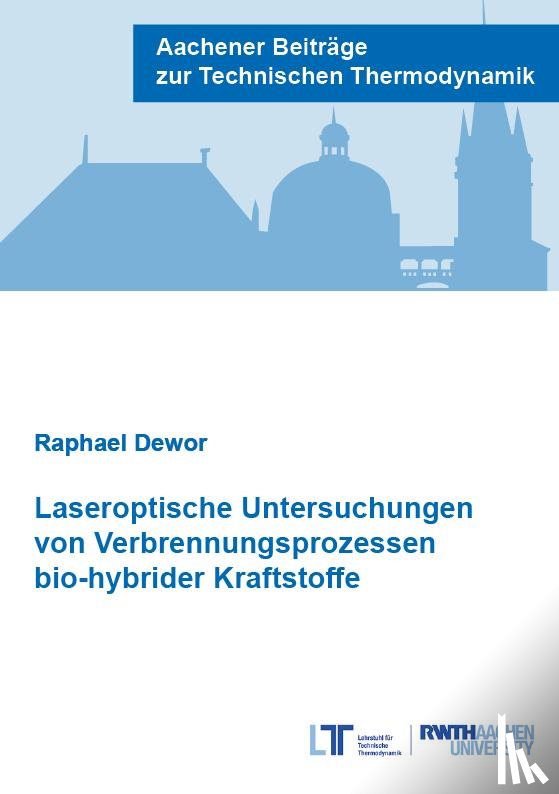Dewor, Raphael - Laseroptische Untersuchungen von Verbrennungsprozessen bio-hybrider Kraftstoffe
